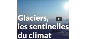 Dans les coulisses du climat - Glaciers, les sentinelles du climat